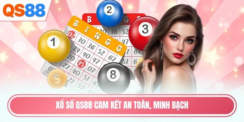Xổ số QS88 cam kết an toàn, minh bạch