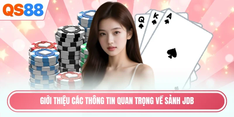 Giới thiệu các thông tin quan trọng về sảnh JDB